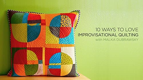 10 Ways to Love Improvisational Quilting