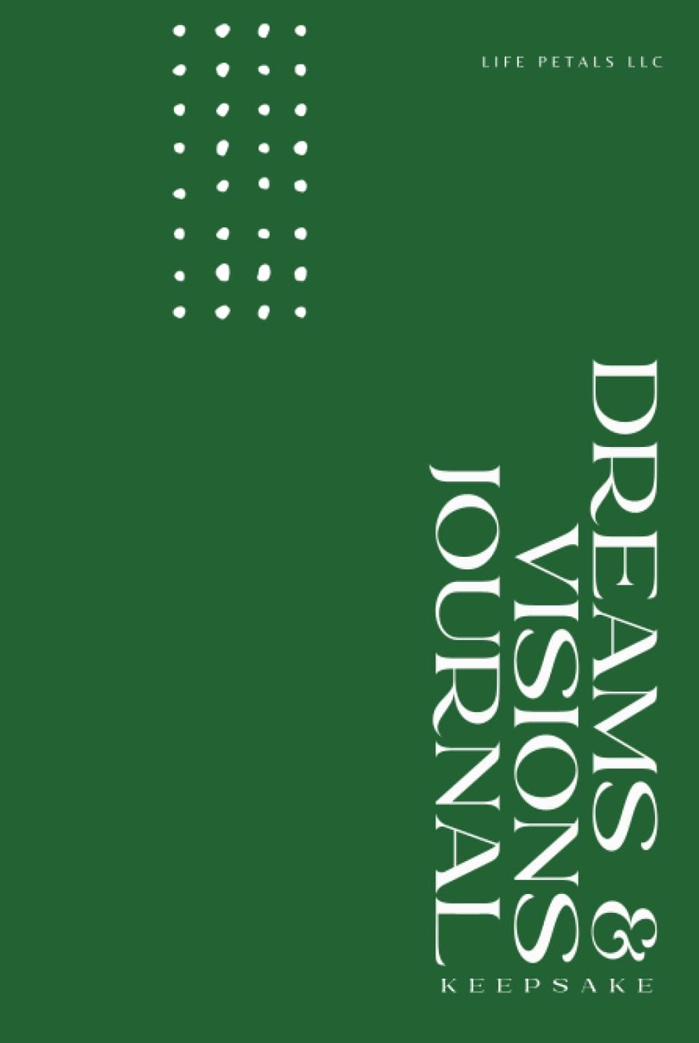 Dreams And Visions Journal Keepsake Green Collection: Christian Inspired Notebook Or Diary For Writing And Sketching Dreams And Visions, Recording Interpretations And Prayers
