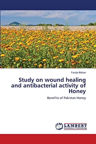 Study on wound healing and antibacterial activity of Honey: Benefits of Pakistan Honey
