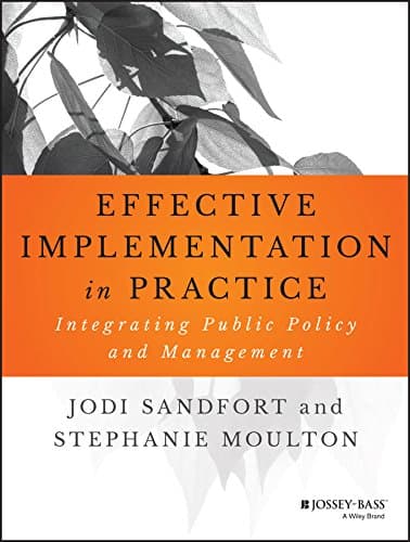 Effective Implementation In Practice: Integrating Public Policy and Management (Bryson Public and Nonprofit Management)