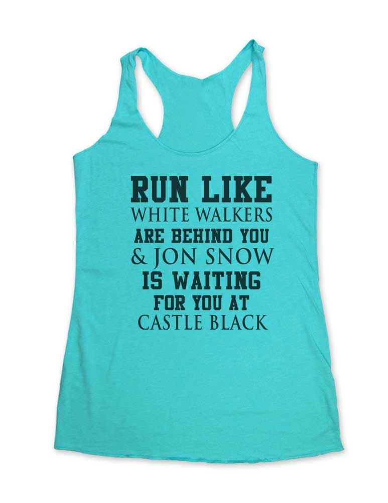 Run Like White Walkers are Behind You and Jon Snow is Waiting Triblend Racerback Tank