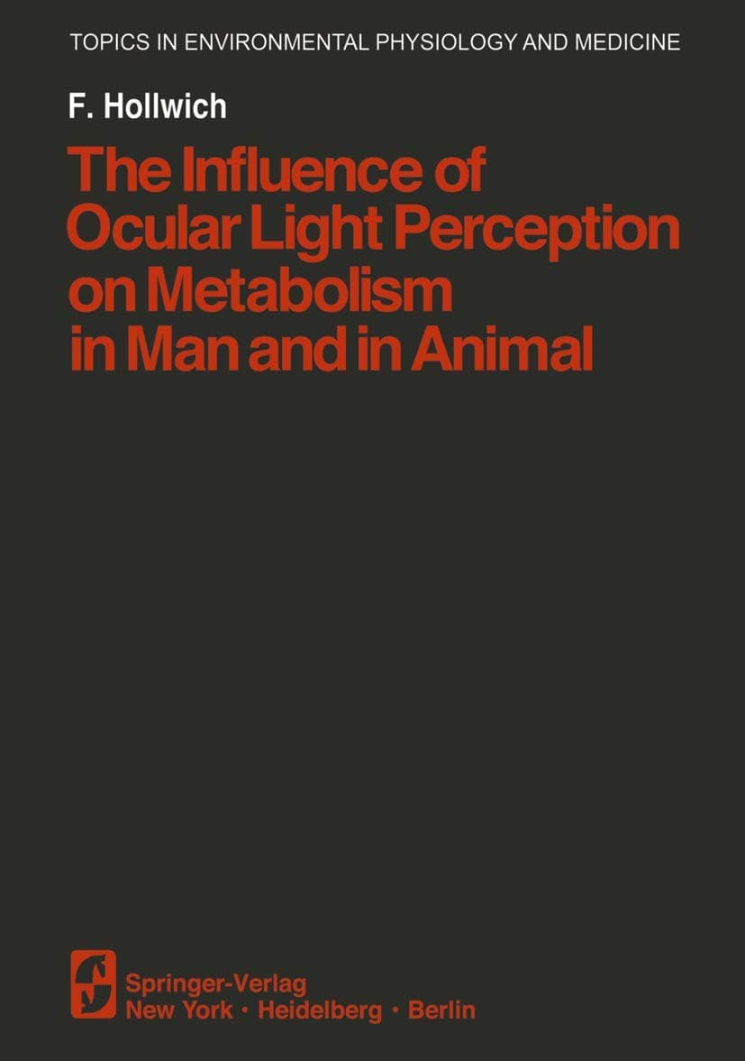 The Influence of Ocular Light Perception on Metabolism in Man and in Animal (Topics in Environmental Physiology and Medicine)