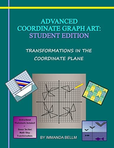 Advanced Coordinate Graph Art: Student Edition: Transformations in the Coordinate Plane Paperback – Student Edition, August 21, 2013
