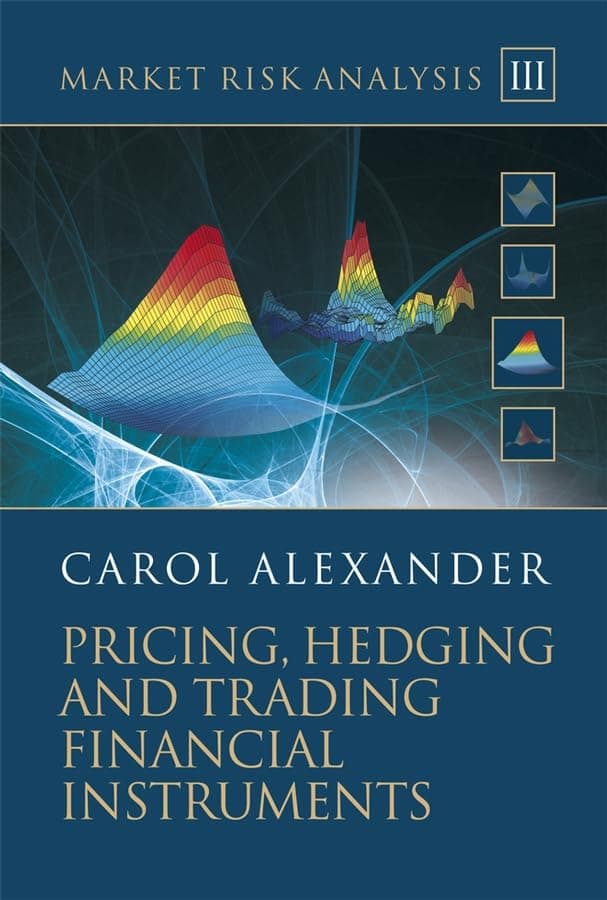Market Risk Analysis, Pricing, Hedging and Trading Financial Instruments (The Wiley Finance Series)