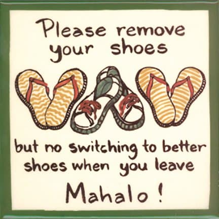 Please Remove Your Shoes but No Switching to Better Shoes When You Leave Mahalo! 6" Hand Painted Ceramic Tile