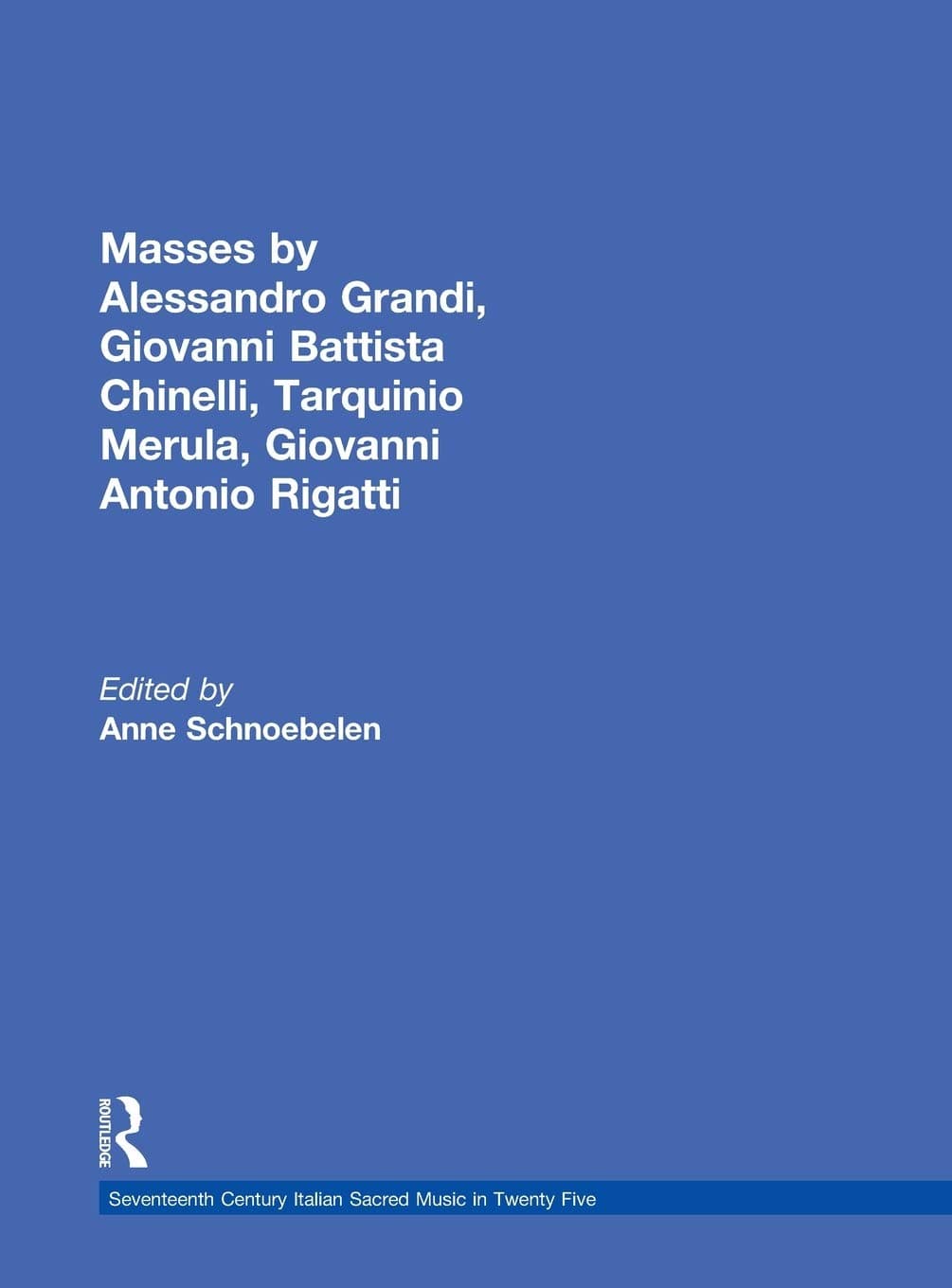 Masses by Alessandro Grandi, Giovanni Battista Chinelli, Giovanni Rigatti, Tarquinio Merula (Seventeenth-Century Italian Sacred Music)