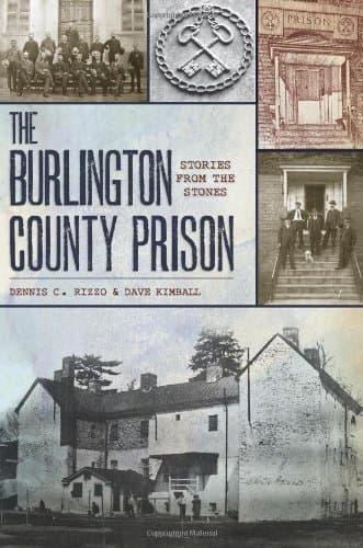 The Burlington County Prison:: Stories from the Stones