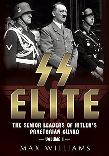 SS Elite: The Senior Leaders of Hitler's Praetorian Guard Vol:1 A-J