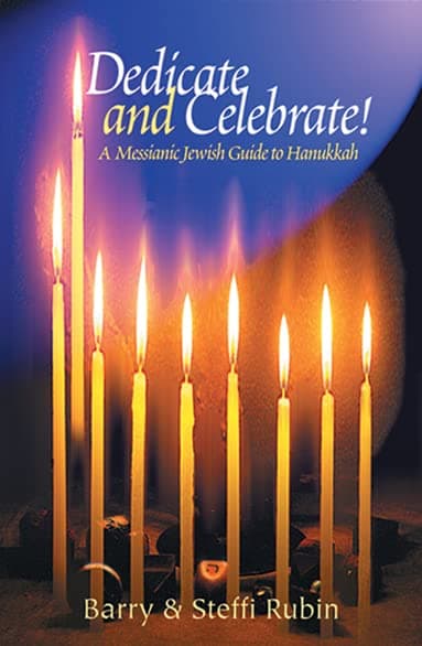 Dedicate and Celebrate: A Messianic Jewish Guide to Hanukkah
