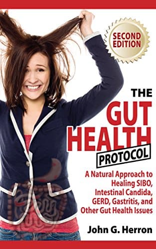 The Gut Health Protocol: A Nutritional Approach To Healing SIBO, Intestinal Candida, GERD, Gastritis, and other Gut Health Issues Kindle Edition