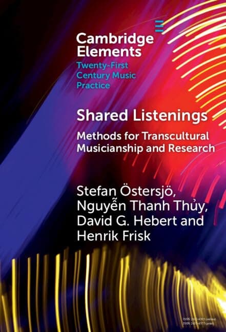 Shared Listenings: Methods for Transcultural Musicianship and Research (Elements in Twenty-First Century Music Practice)