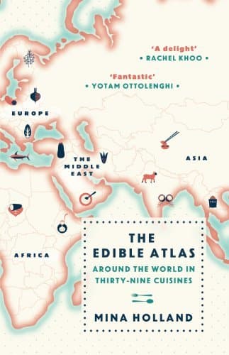 The Edible Atlas: Around the World in Thirty-Nine Cuisines: Written by Mina Holland, 2014 Edition, (Main) Publisher: Canongate Books [Hardcover]