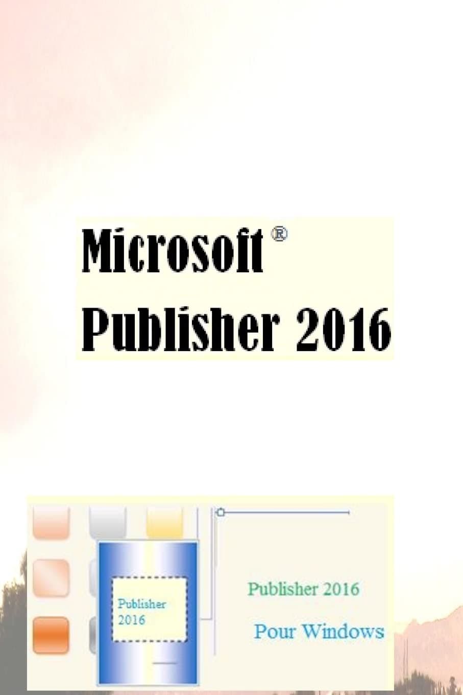 Microsoft Publisher 2016 (French Edition) Paperback – November 12, 2015