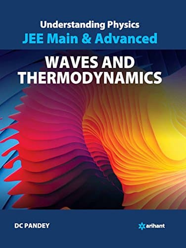 Understanding Physics for JEE Main & Advanced Waves & Thermodynamics (Old Edition)