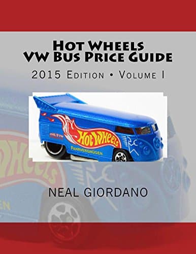 Hot Wheels VW Bus Price Guide: 2015 Edition * Volume I