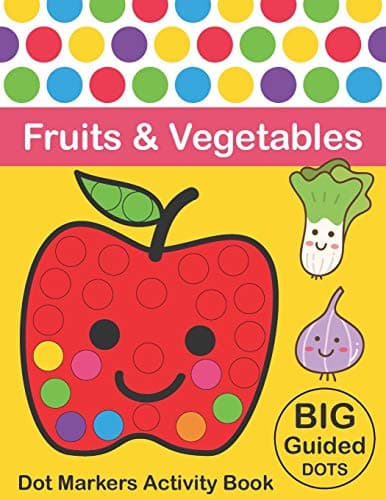 Dot Markers Activity Book : Fruits & Vegetables: BIG DOTS | Do A Dot Page a day | Dot Coloring Books For Toddlers | Paint Daubers Marker Art Creative Kids Activity Book: 6 Paperback – 8 Jan. 2020
