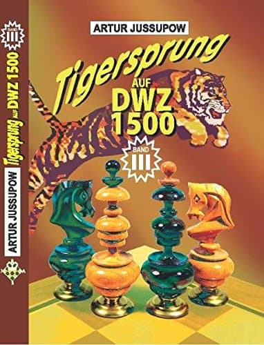 Jussupow, A: Tigersprung auf DWZ 1500