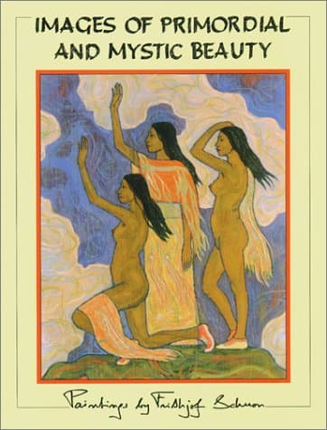 Images of Primordial and Mystic Beauty: Paintings by Frithjof Schuon Hardcover – September 6, 2003