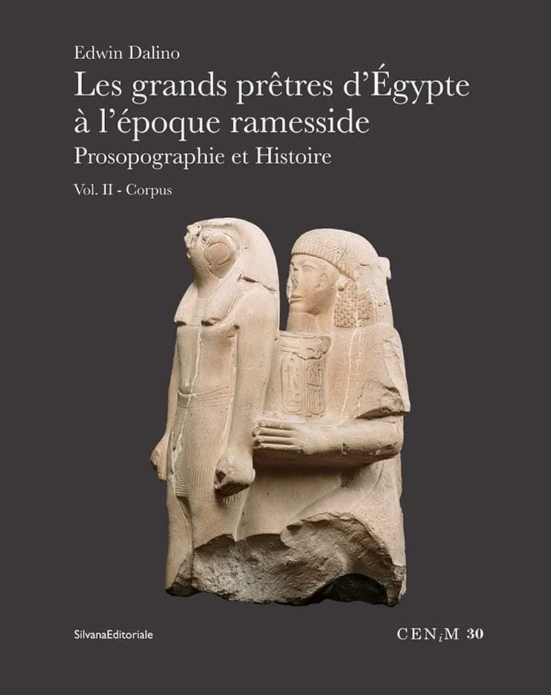 Les Grands Pretres D'egypte a L'epoque Ramesside: Prosographie Et Histoire - Corpus (2) (Cahiers Egypte Nilotique Et Mediterraneenne, 30) (French Edition)