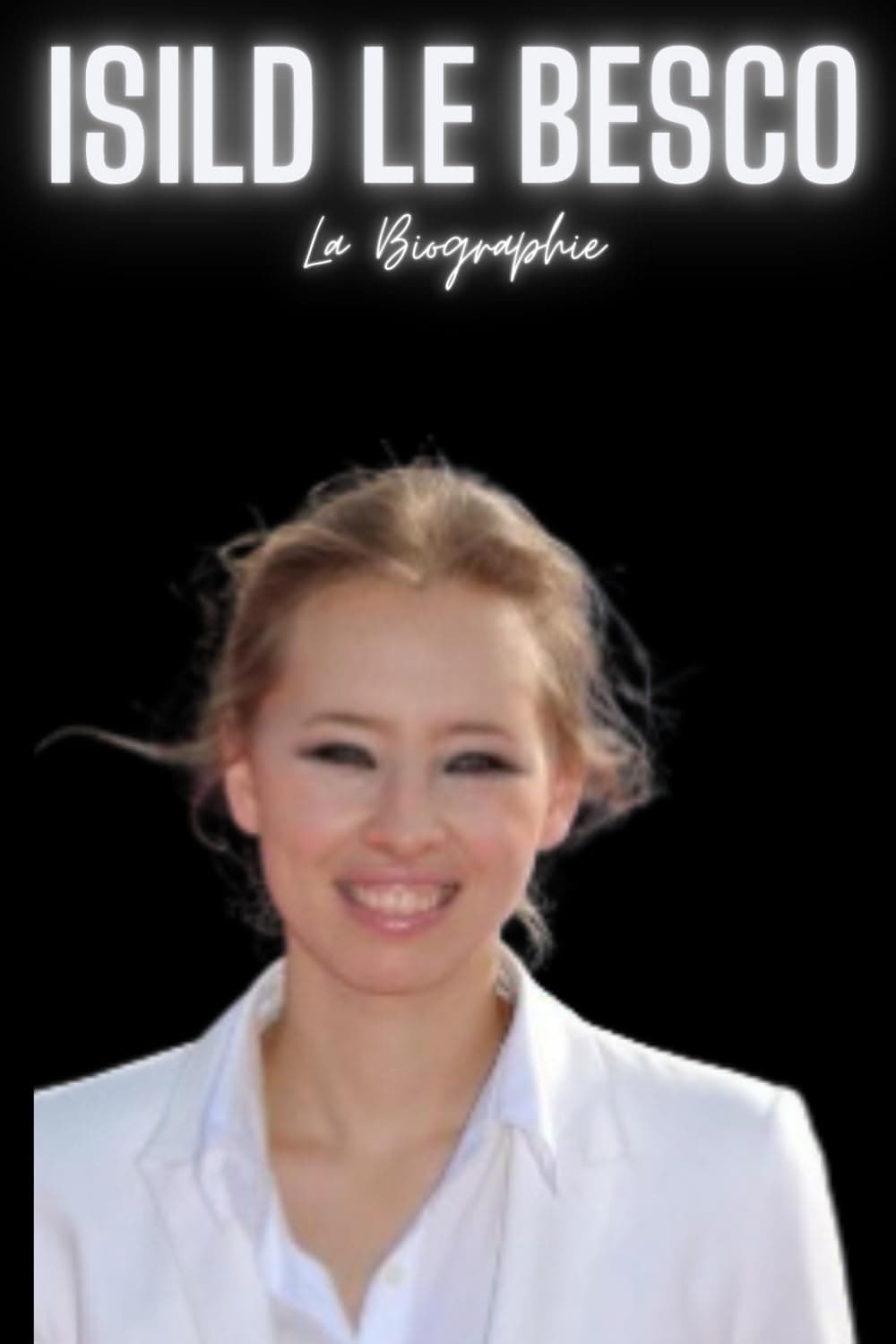 Isild Le Besco: La Biographie (French Edition)