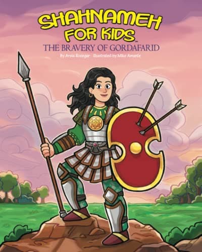 Shanameh for Kids - the Bravery of Gordafarid (Shahnameh For Kids)
