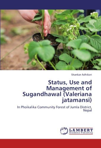 Status, Use and Management of Sugandhawal (Valeriana jatamansi): In Phoikalika Community Forest of Jumla District, Nepal