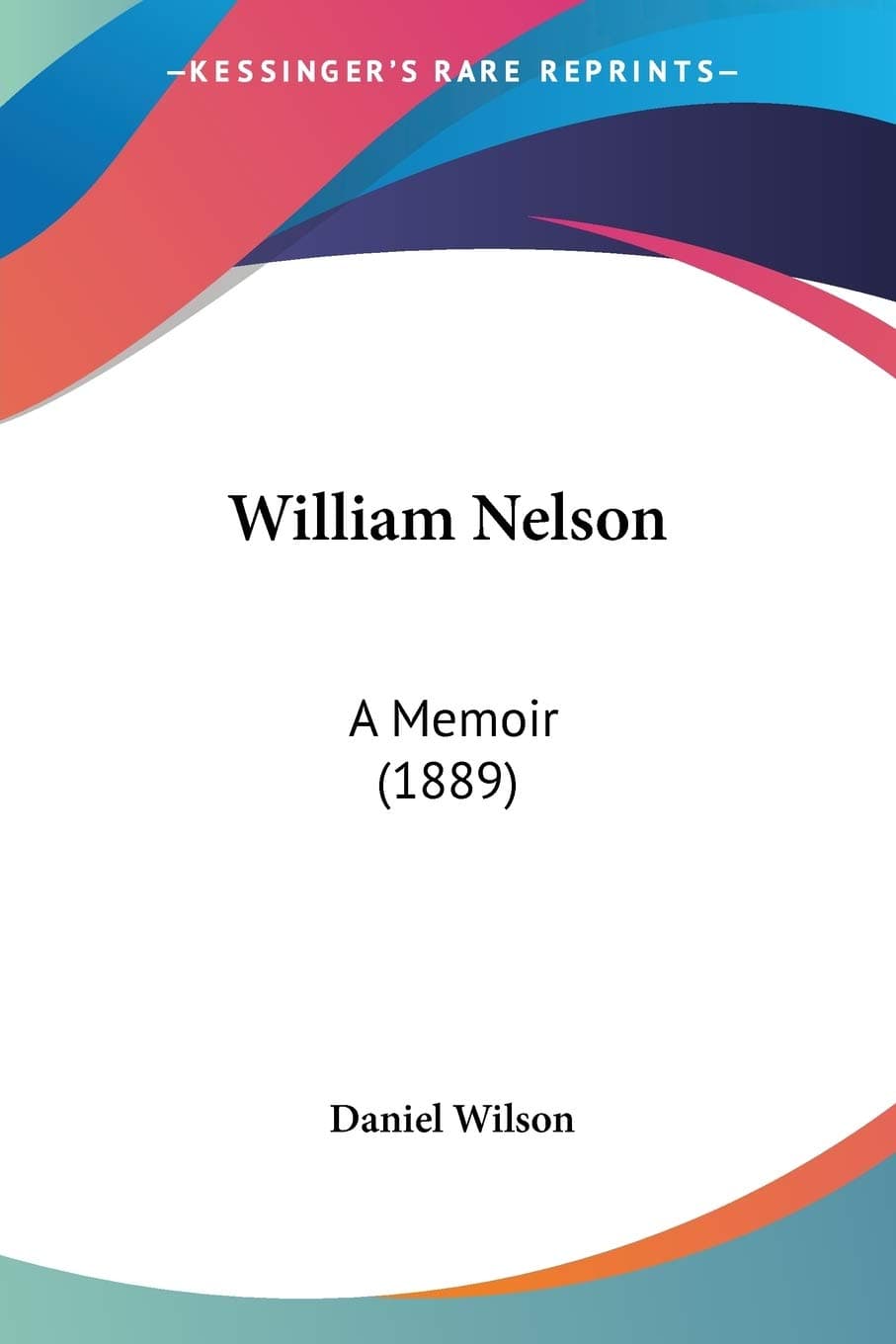 William Nelson: A Memoir: A Memoir (1889)