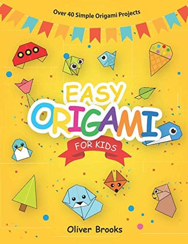 EASY ORIGAMI FOR KIDS: Over 40 Simple Origami Projects (Learn Origami) Paperback – Large Print, March 6, 2019