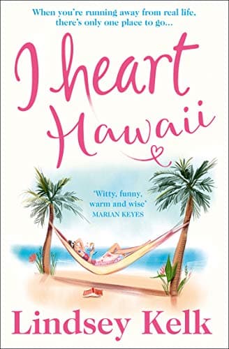 I Heart Hawaii: Hilarious, heartwarming and relatable: escape with this bestselling romantic comedy (I Heart Series, Book 8)