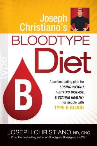 Joseph Christiano's Bloodtype Diet B: A Custom Eating Plan for Losing Weight, Fighting Disease & Staying Healthy for People with Type B Blood Paperback – Illustrated, September 7, 2010