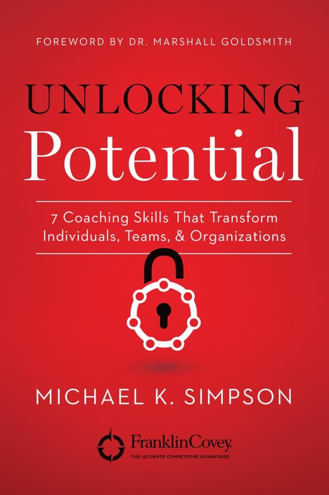 Unlocking Potential: 7 Coaching Skills That Transform Individuals, Teams, & Organizations Paperback – Illustrated, 12 Aug. 2014