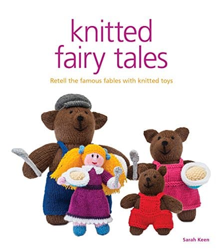 Knitted Fairy Tales: Retell the Famous Fables with Kntted Toys
