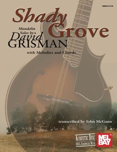 Shady Grove: Mandolin Solos by David Grisman: with Melodies and Chords