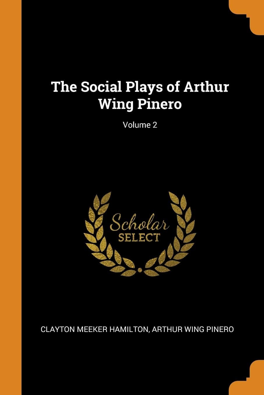 The Social Plays of Arthur Wing Pinero; Volume 2