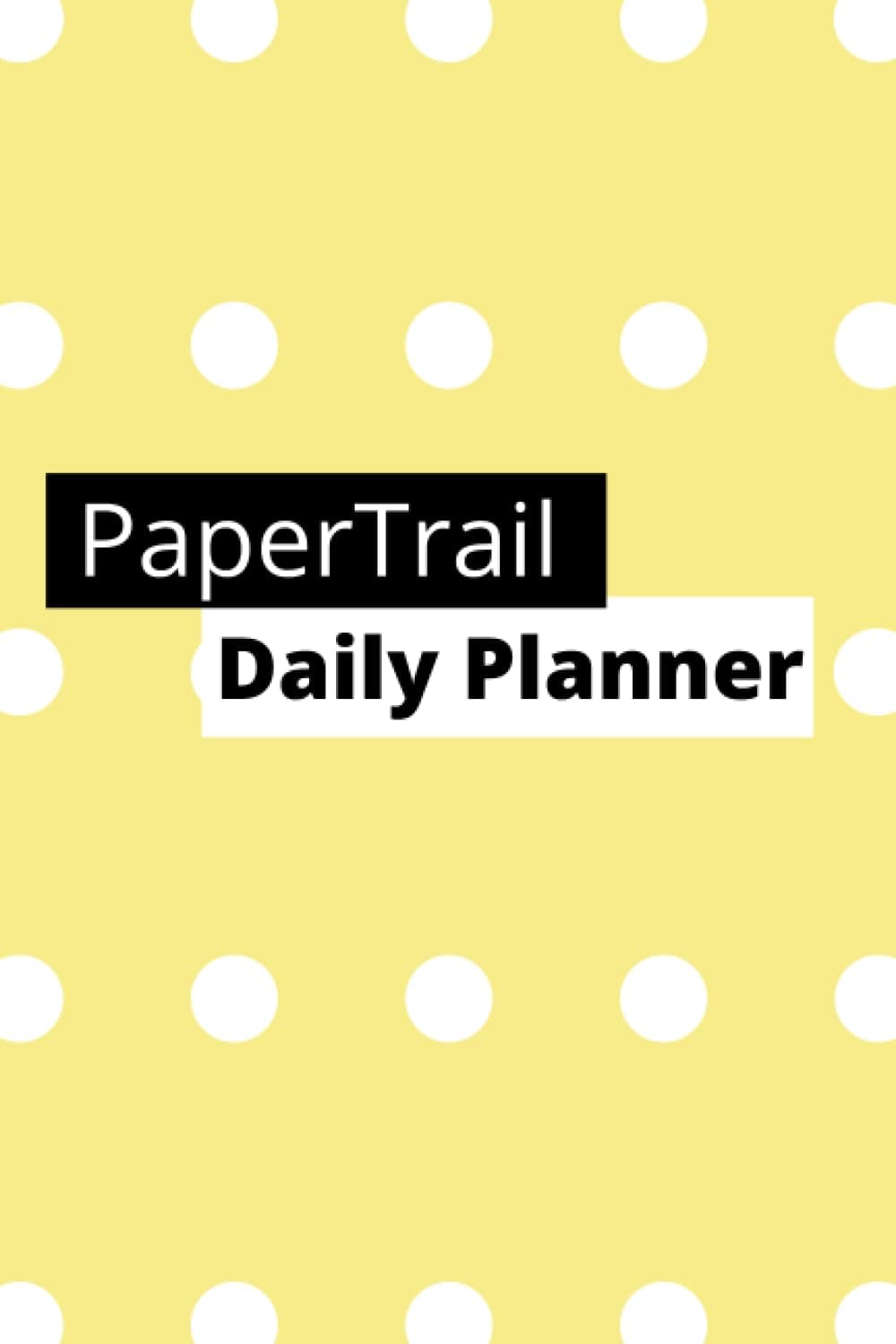 PaperTrail Daily Productivity Planner: Planner for School, Work, Personal Goals - 4 Month Planner (Yellow)