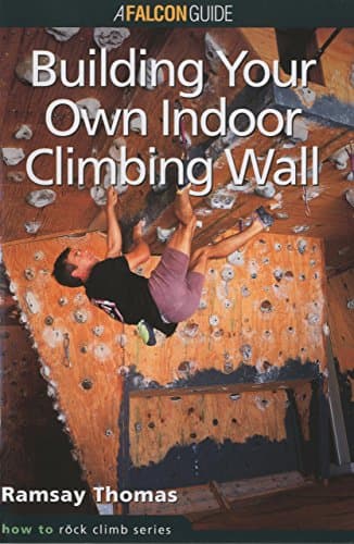 How to Climb: Building Your Own Indoor Climbing Wall (How To Climb Series) Paperback – January 1, 1995