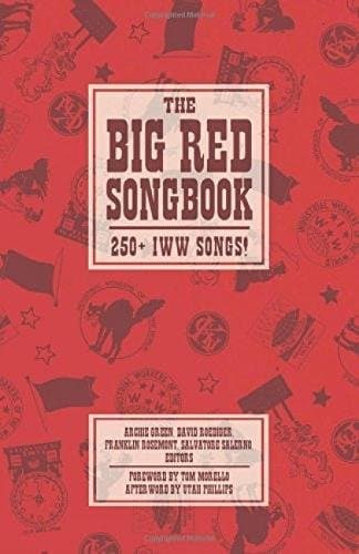 Big Red Songbook: 250+ IWW Songs! (Charles H. Kerr Library)