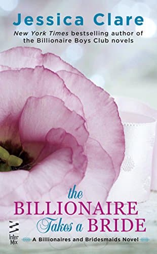 The Billionaire Takes a Bride (Billionaires and Bridesmaids Book 3)