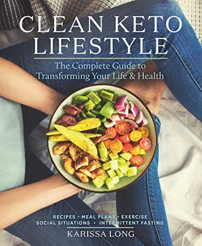 Clean Keto Lifestyle: The Complete Guide to Transforming Your Life and Health Kindle Edition