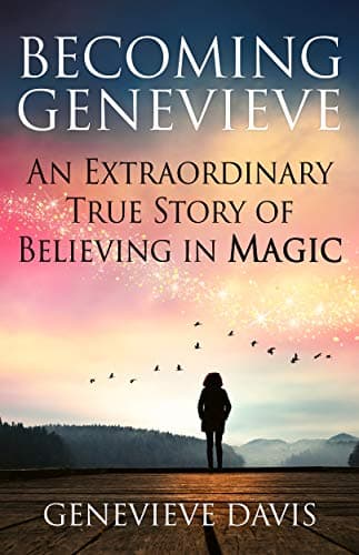 Becoming Genevieve: An Extraordinary True Story of Believing in Magic Kindle Edition