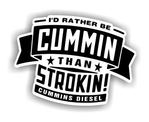 Simply Texas I'd Rather be Cummin Than Strokin Diesel Vinyl Die Cut Decal Sticker 4.5 inch