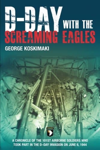D-Day with the Screaming Eagles