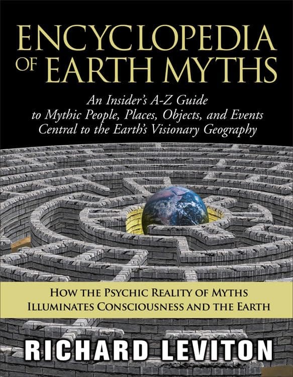 Encyclopedia of Earth Myths: An Insider's A-Z Guide to Mythic People, Places, Objects, and the Earth: An Insiders A-Z Guide to Mythic People Places ... Central to the Earths Visionary Geography Paperback – 16 Nov. 2005