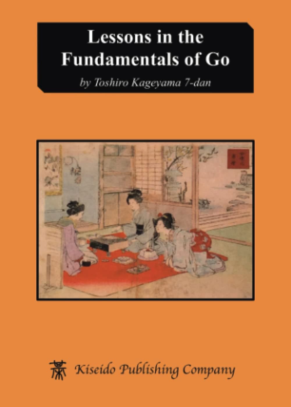 Lessons in the Fundamentals of Go (Beginner and Elementary Go Books)