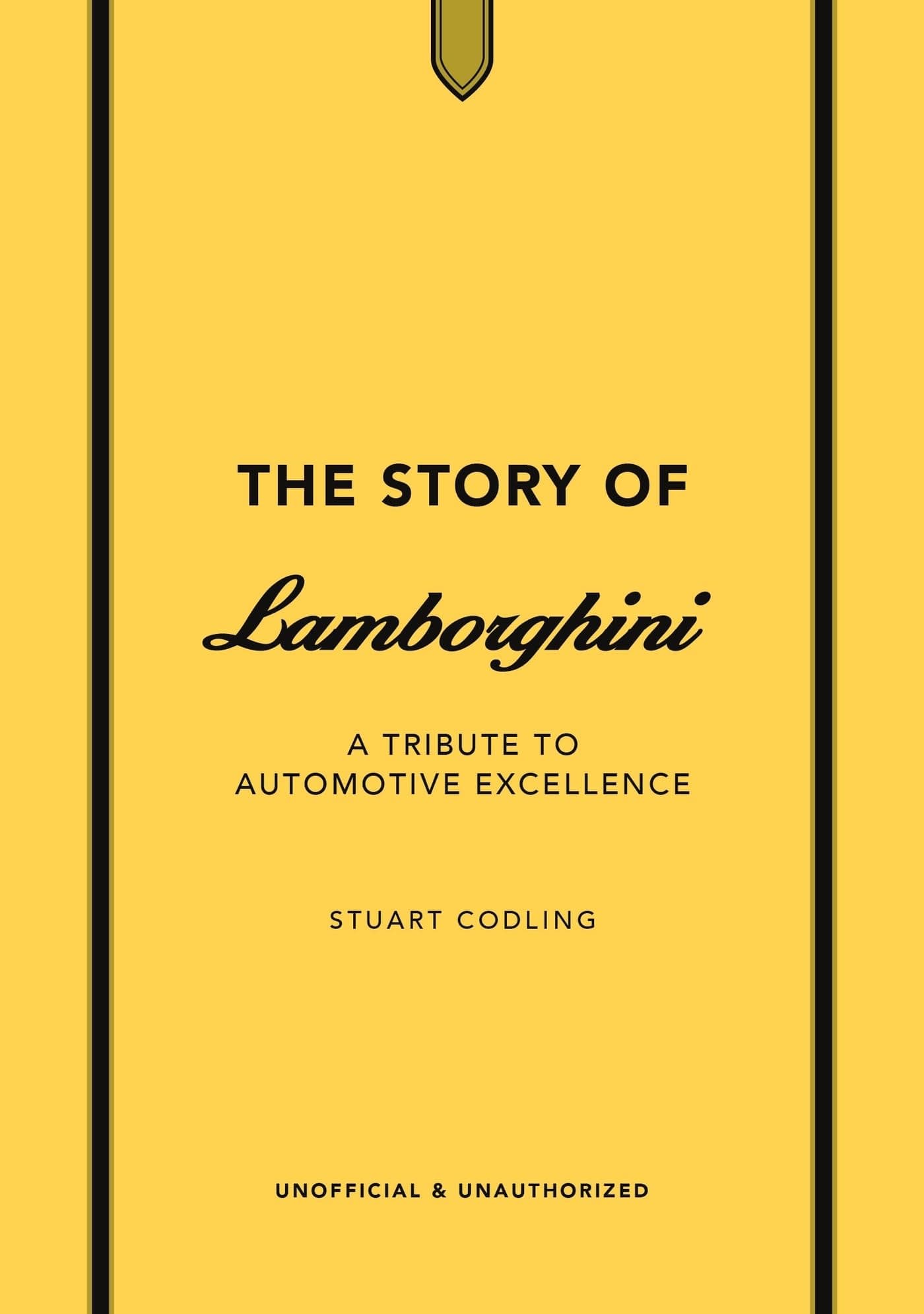The Story of Lamborghini: A tribute to automotive excellence (The Story of Cars)