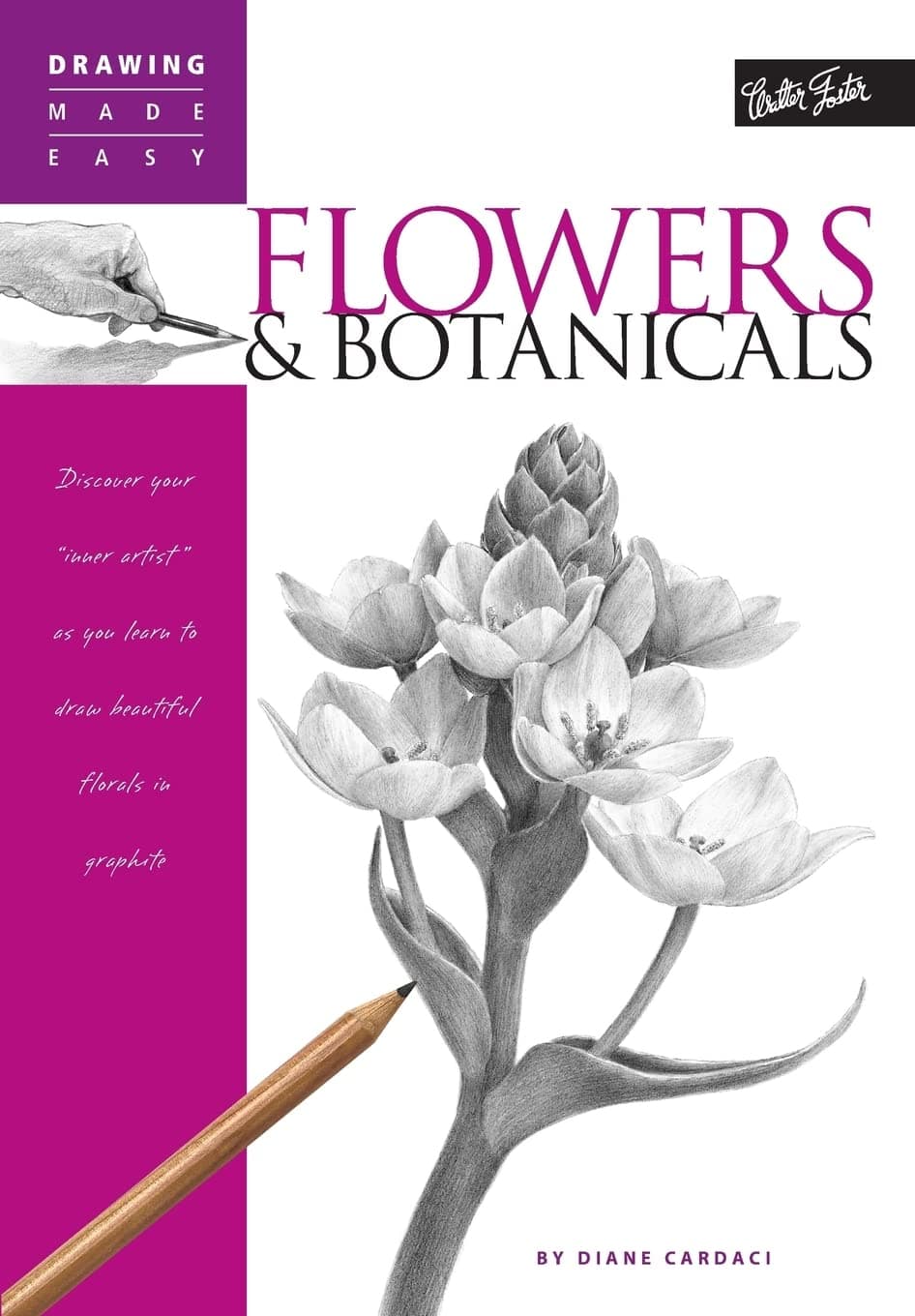 Flowers & Botanicals: Discover your 'inner artist' as you explore the basic theories and techniques of pencil drawing (Drawing Made Easy) Paperback – 1 July 2007