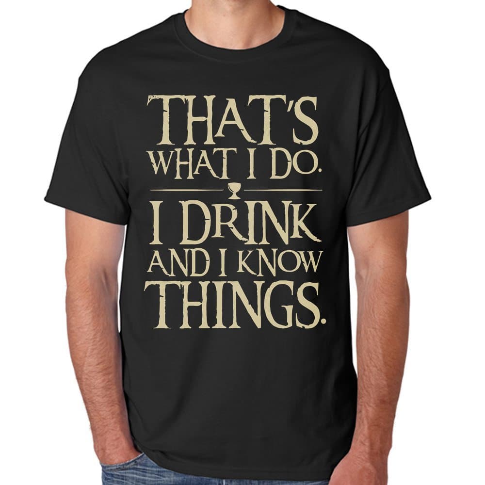 Games of Thrones i Drink and i Know Things for Men T-Shirt