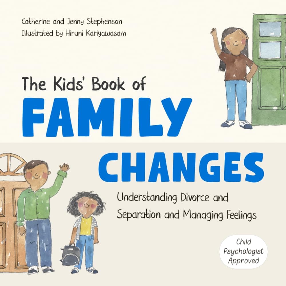 The Kids' Book of Family Changes: Understanding Divorce and Separation and Managing Feelings (The Kids' Books of Social Emotional Learning)