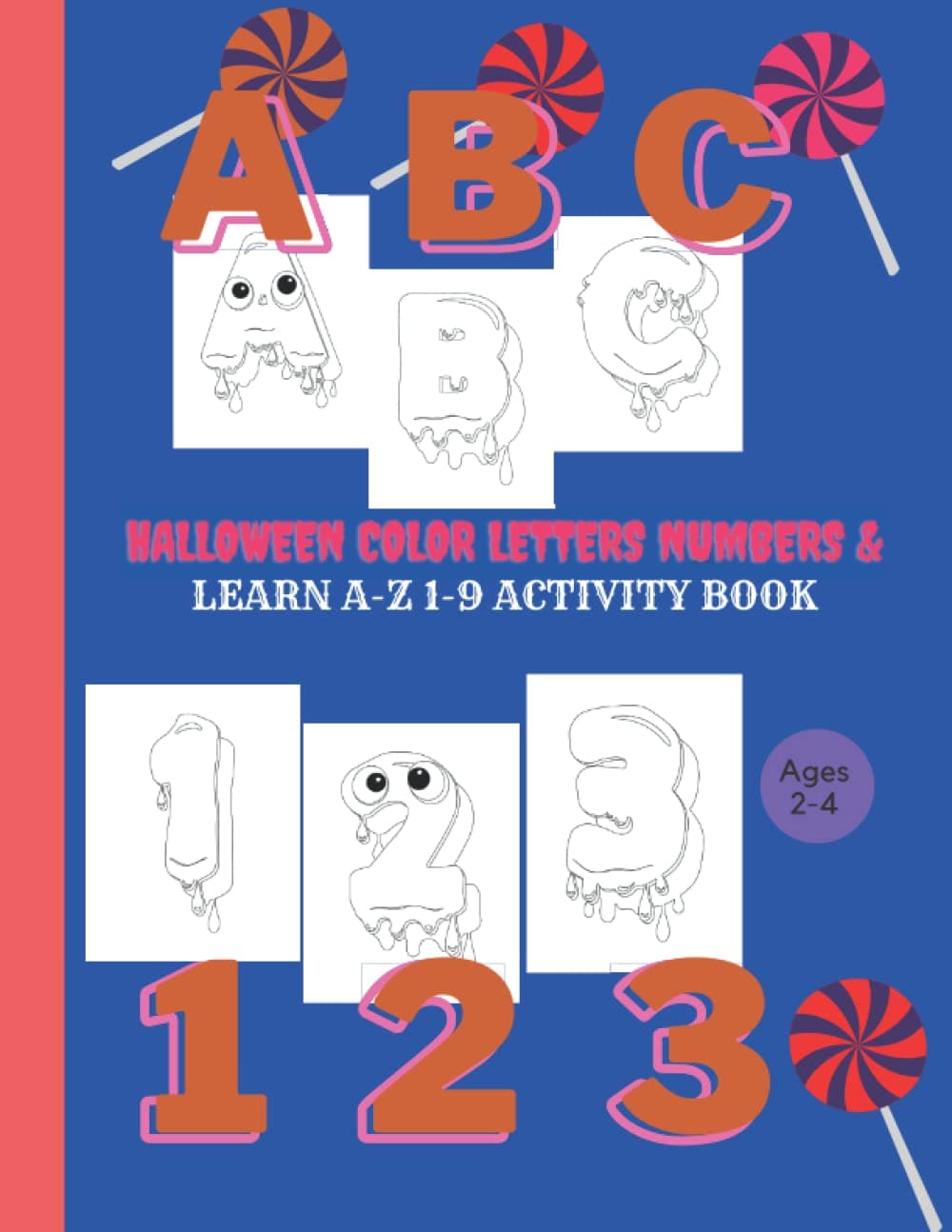 ABC 123 Halloween Color Letters And Numbers & Learn A-Z 1-9 Activity Book: Practice Coloring Alphabets Numbers For Kids
