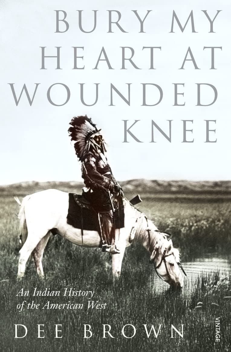Vintage Bury My Heart At Wounded Knee: An Indian History of the American West